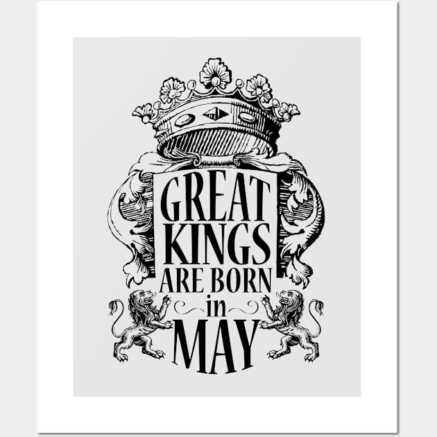 Great Kings are born in May (dark color) Wall Art by ArteriaMix